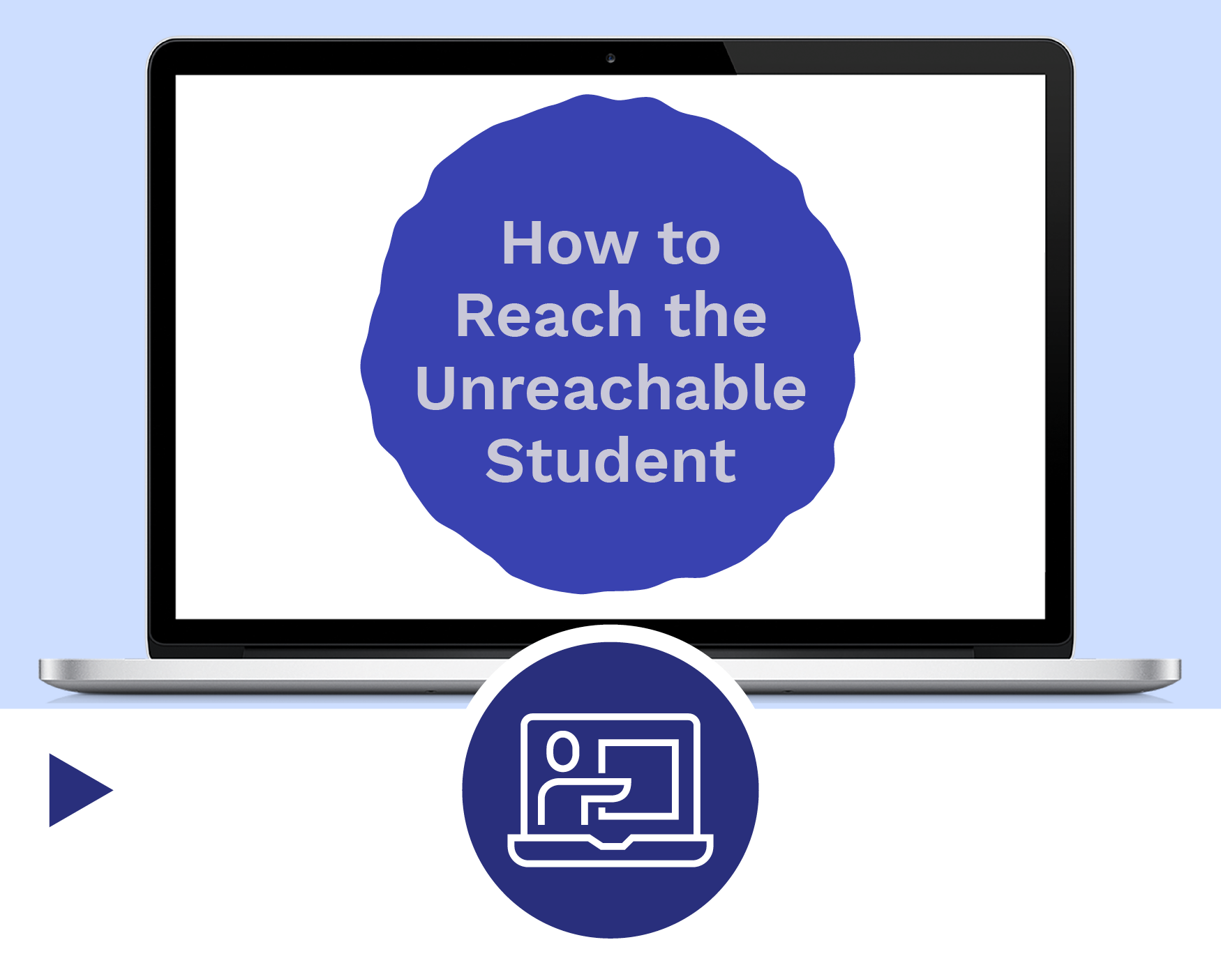 How to Reach the Unreachable Student
